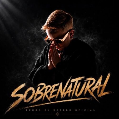 Pedro El Rapero lanza su nuevo sencillo “Sobrenatural”. Conoce todos los detalles